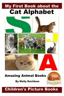 My First Book about the Cat Alphabet - Amazing Animal Books - Children's Picture Books by Davidson, John