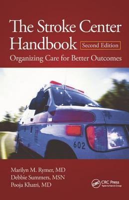The Stroke Center Handbook: Organizing Care for Better Outcomes, Second Edition by Rymer, Marilyn M.