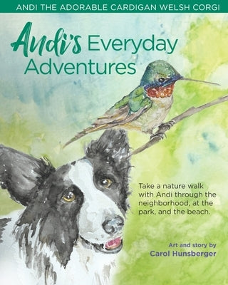 Andi's Everyday Adventures: Andi the Adorable Cardigan Welsh Corgi by Hunsberger, Carol