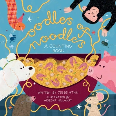 Oodles of Noodles (a Counting Word Play Board Book for Toddlers) by Atkin, Jessie