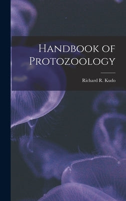 Handbook of Protozoology by Kudo, Richard R. B. 1886