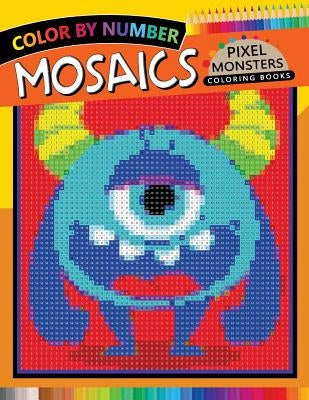 Pixel Monsters Mosaics Coloring Books: Color by Number for Adults Stress Relieving Design Puzzle Quest by Rocket Publishing
