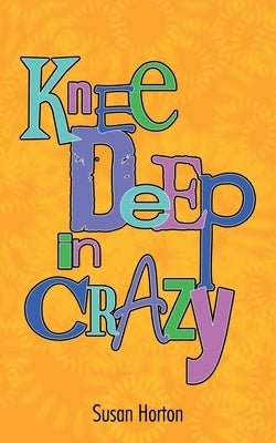 Knee Deep in Crazy by Horton, Susan