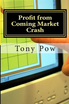 Profit from Coming Market Crash by Pow, Tony