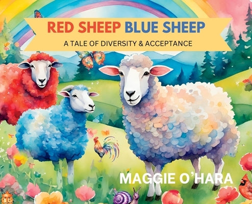 Red Sheep Blue Sheep: A Tale of Diversity and Self-Acceptance by Ohara, Maggie