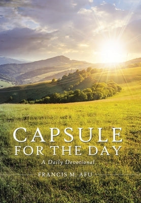 Capsule for the Day by Afu, Francis M.