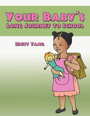 Your Baby's Long Journey to School by Yang, Unity