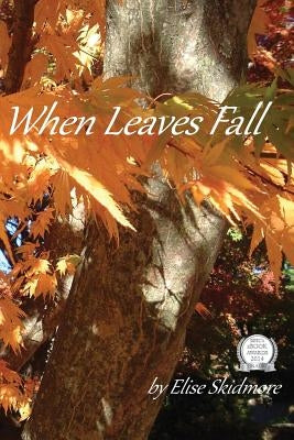 When Leaves Fall by Skidmore, Elise