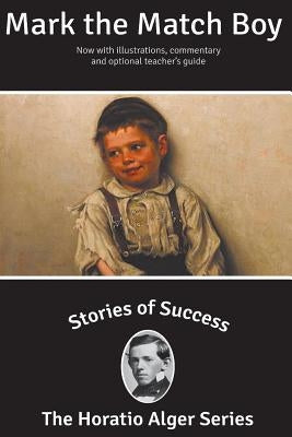 Stories of Success: Mark the Match Boy (Illustrated) by Kanfer, Stefan
