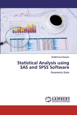 Statistical Analysis using SAS and SPSS Software by Hussen, Shekhmous