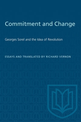 Commitment and Change: Georges Sorel and the idea of revolution by Vernon, Richard