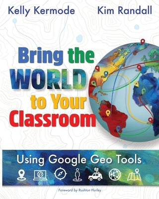 Bring the World to Your Classroom by Kermode, Kelly