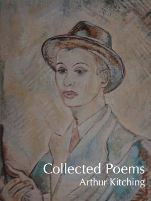Collected Poems by Kitching, Arthur