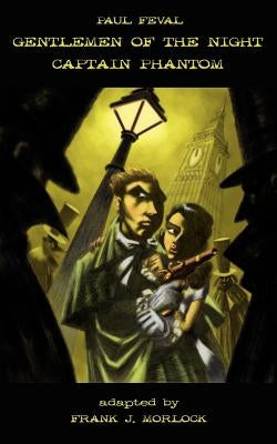 Gentlemen of the Night - Captain Phantom by Feval, Paul