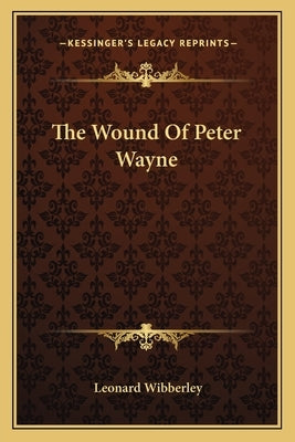 The Wound Of Peter Wayne by Wibberley, Leonard