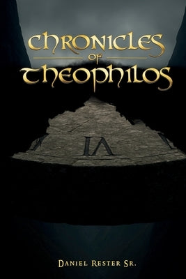 Chronicles of Theophilos by Rester, Daniel, Sr.