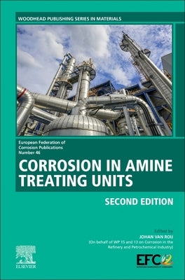 Corrosion in Amine Treating Units: Volume 46 by Van Roij, Johan