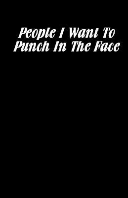 People I Want To Punch In The Face by Journals, Sweet