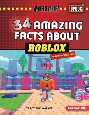 34 Amazing Facts about Roblox by Walker, Tracy Sue