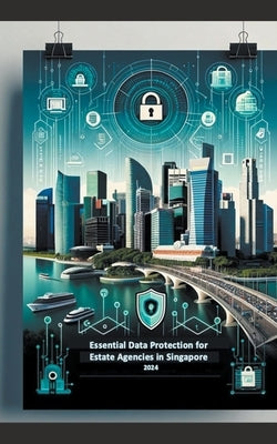 Essential Data Protection for Estate Agencies in Singapore by Thaw, Yang Yen