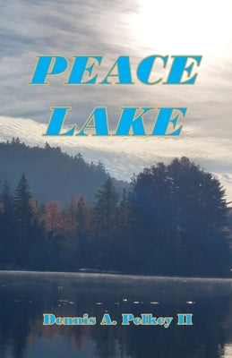 Peace Lake by Pelkey, Dennis A., II