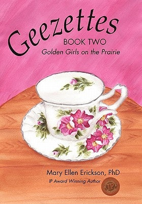 Geezettes Book Two: Golden Girls on the Prairie by Erickson, Mary Ellen
