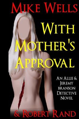 With Mother's Approval: (An Allie & Jeremy Branson Detective Novel) by Rand, Robert