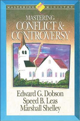 Mastering Ministry: Mastering Conflict and Controversy by Shelley, Marshall