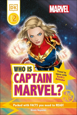 Marvel Who Is Captain Marvel?: Travel to Space with Earth's Defender by Reynolds, Nicole