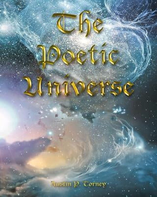The Poetic Universe by Torney, Austin P.