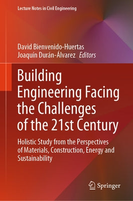 Building Engineering Facing the Challenges of the 21st Century: Holistic Study from the Perspectives of Materials, Construction, Energy and Sustainabi by Bienvenido-Huertas, David