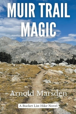 Muir Trail Magic by Marsden, Arnold