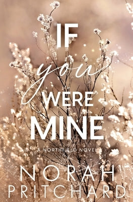 If You Were Mine: A Steamy Grumpy-Sunshine, Runaway Bride, Small-Town Christmas Romance by Pritchard, Norah