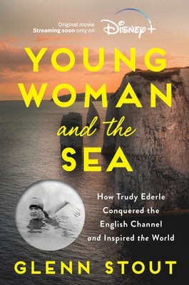 Young Woman and the Sea: How Trudy Ederle Conquered the English Channel and Inspired the World by Stout, Glenn