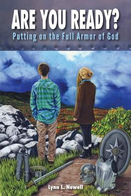 Are You Ready?: Putting on the Full Armor of God by Newell, Lynn L.