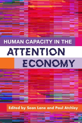 Human Capacity in the Attention Economy by Lane, Sean