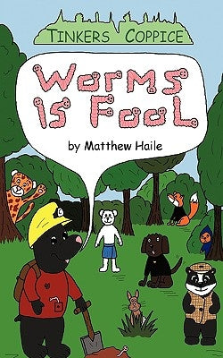Worms Is Fool by Haile, Matthew