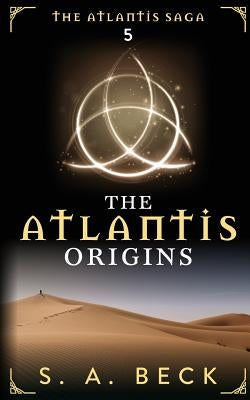 The Atlantis Origins by Beck, S. a.