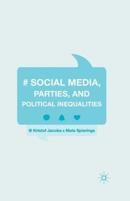 Social Media, Parties, and Political Inequalities by Jacobs, Kristof