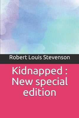 Kidnapped: New special edition by Stevenson, Robert Louis