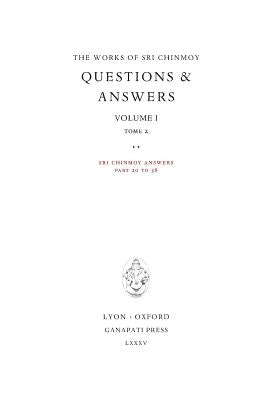 Answers I, tome 2: Sri Chinmoy answers, parts 20 to 38 by Chinmoy, Sri