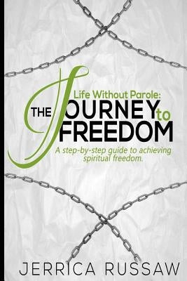 Life Without Parole: The journey to freedom by Russaw, Jerrica M.