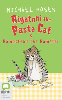 Rigatoni the Pasta Cat & Hampstead the Hamster by Rosen, Michael