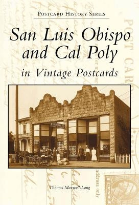 San Luis Obispo and Cal Poly in Vintage Postcards by Maxwell-Long, Thomas