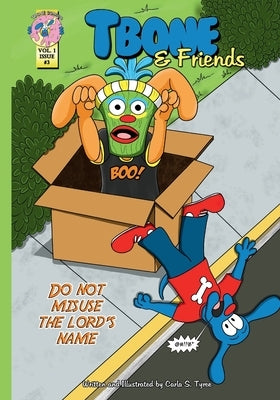 Tbone and Friends: Do Not Misuse The Lord's Name: A Children's Funny Comic-style Book about obeying the Ten Commandments by Tyree, Carla S.