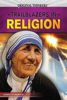 Trailblazers in Religion by Stangroom, Jeremy
