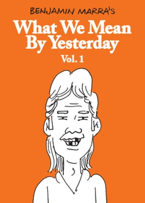 What We Mean by Yesterday: Vol. 1 by Marra, Benjamin