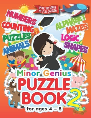 Minor Genius Puzzle Book 2: For Ages 4-8: Children's Activity Book with Logic, Numbers, Shapes, Alphabet, Mazes & Animal Puzzles; Over 100 Pages o by Publishing, Herbert