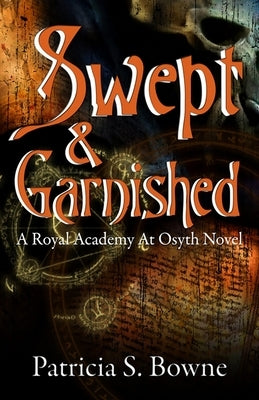 Swept & Garnished by Bowne, Patricia S.
