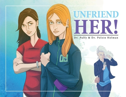 Unfriend Her by Palfy, Kelli